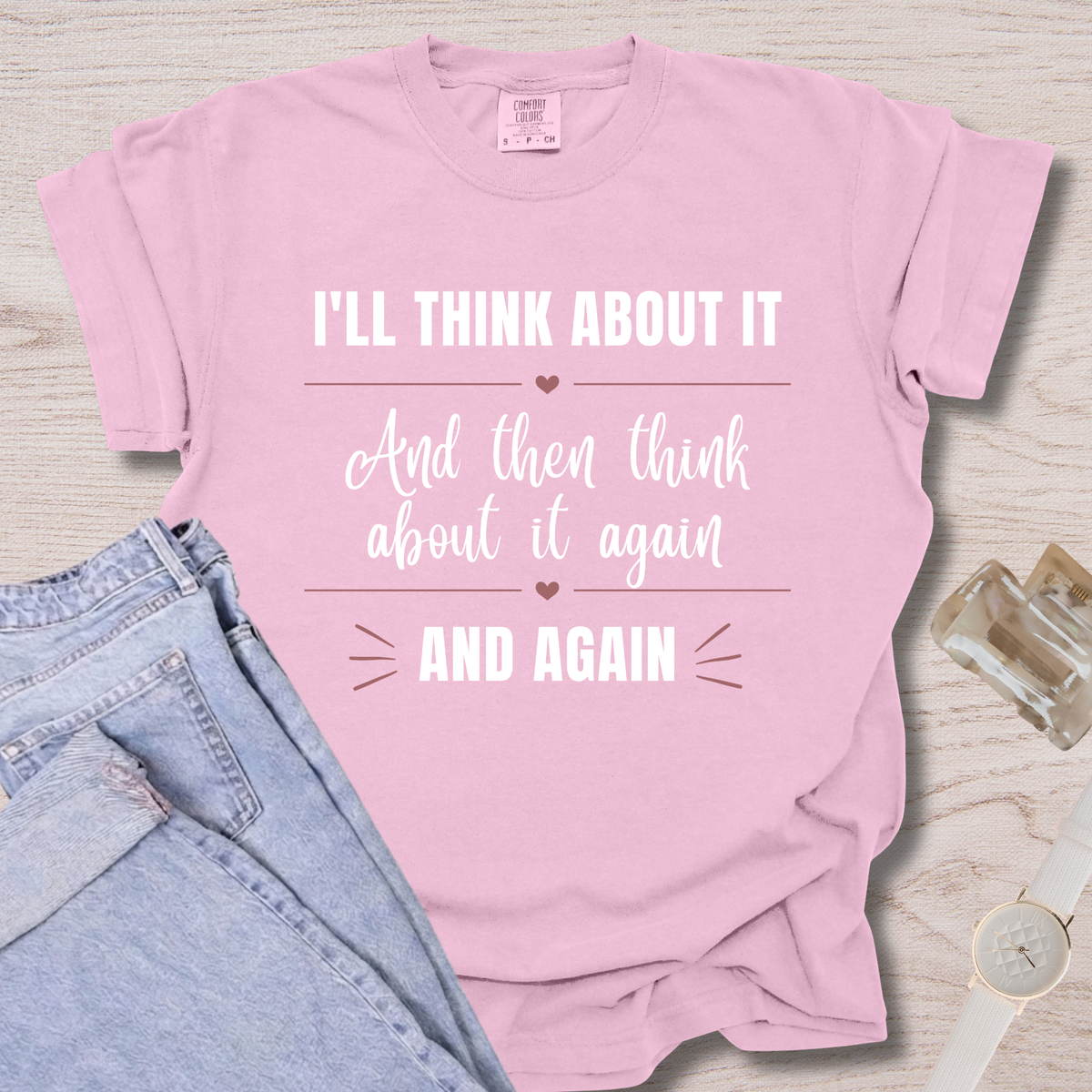 I'll Think About It T-shirt