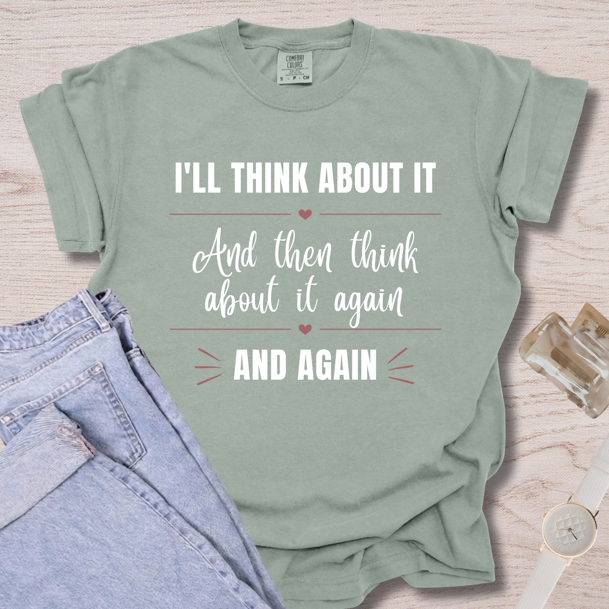 I'll Think About It T-shirt