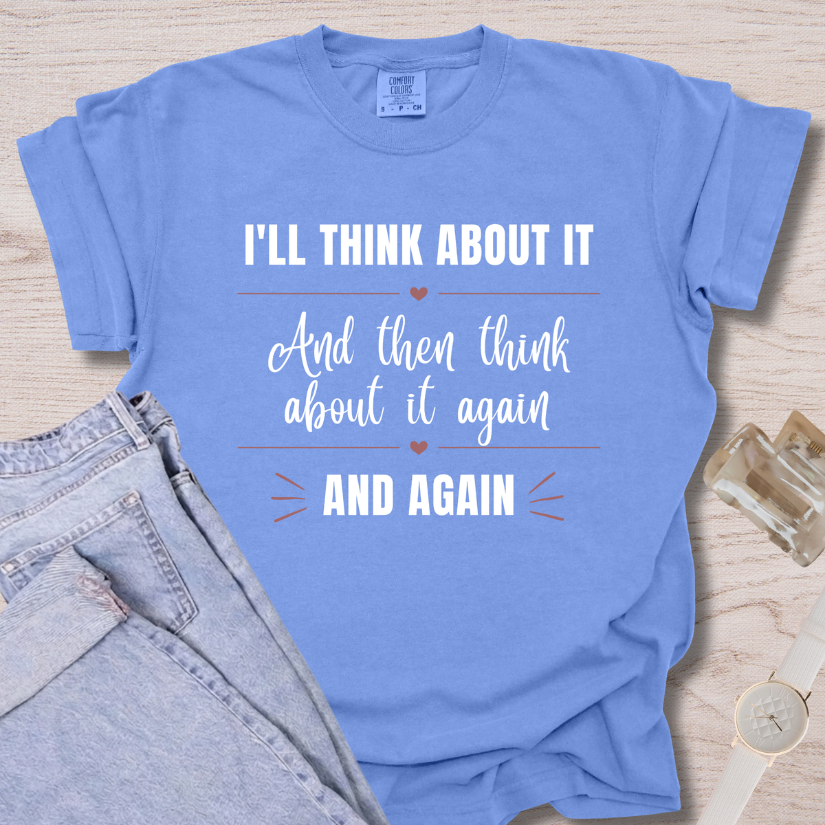 I'll Think About It T-shirt