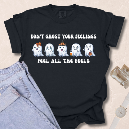 Don't Ghost Your Feelings T-shirt