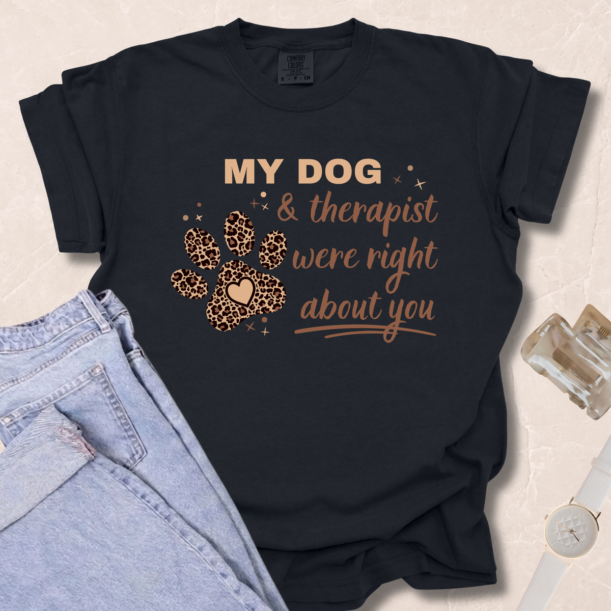 My Dog & Therapist Were Right T-shirt