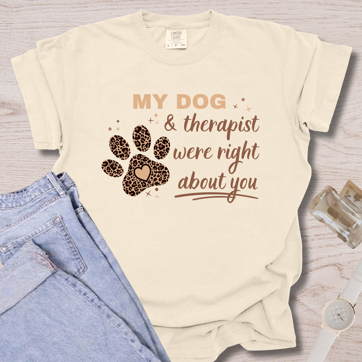 My Dog & Therapist Were Right T-shirt