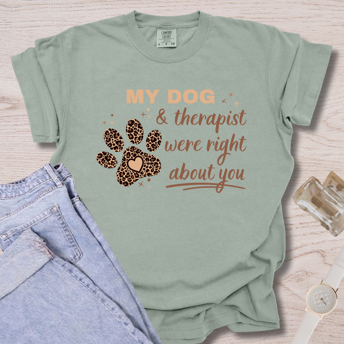 My Dog & Therapist Were Right T-shirt
