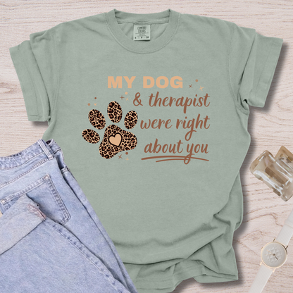 My Dog & Therapist Were Right T-shirt