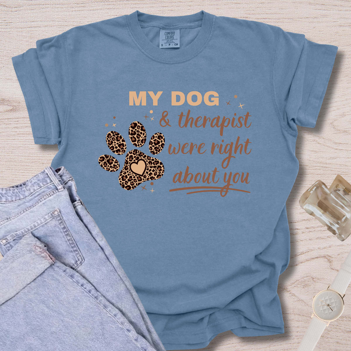 My Dog & Therapist Were Right T-shirt