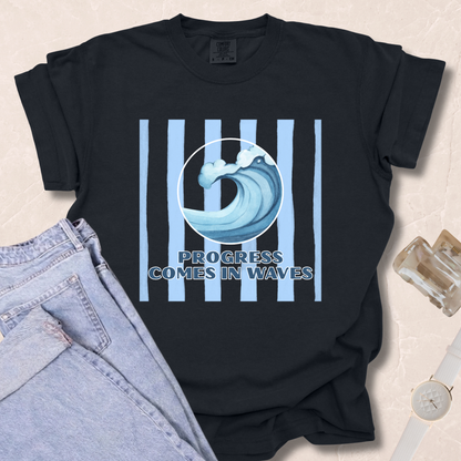 Progress Comes In Waves T-shirt