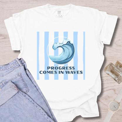 Progress Comes In Waves T-shirt