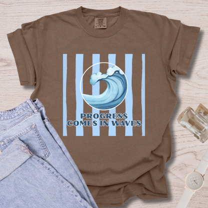 Progress Comes In Waves T-shirt