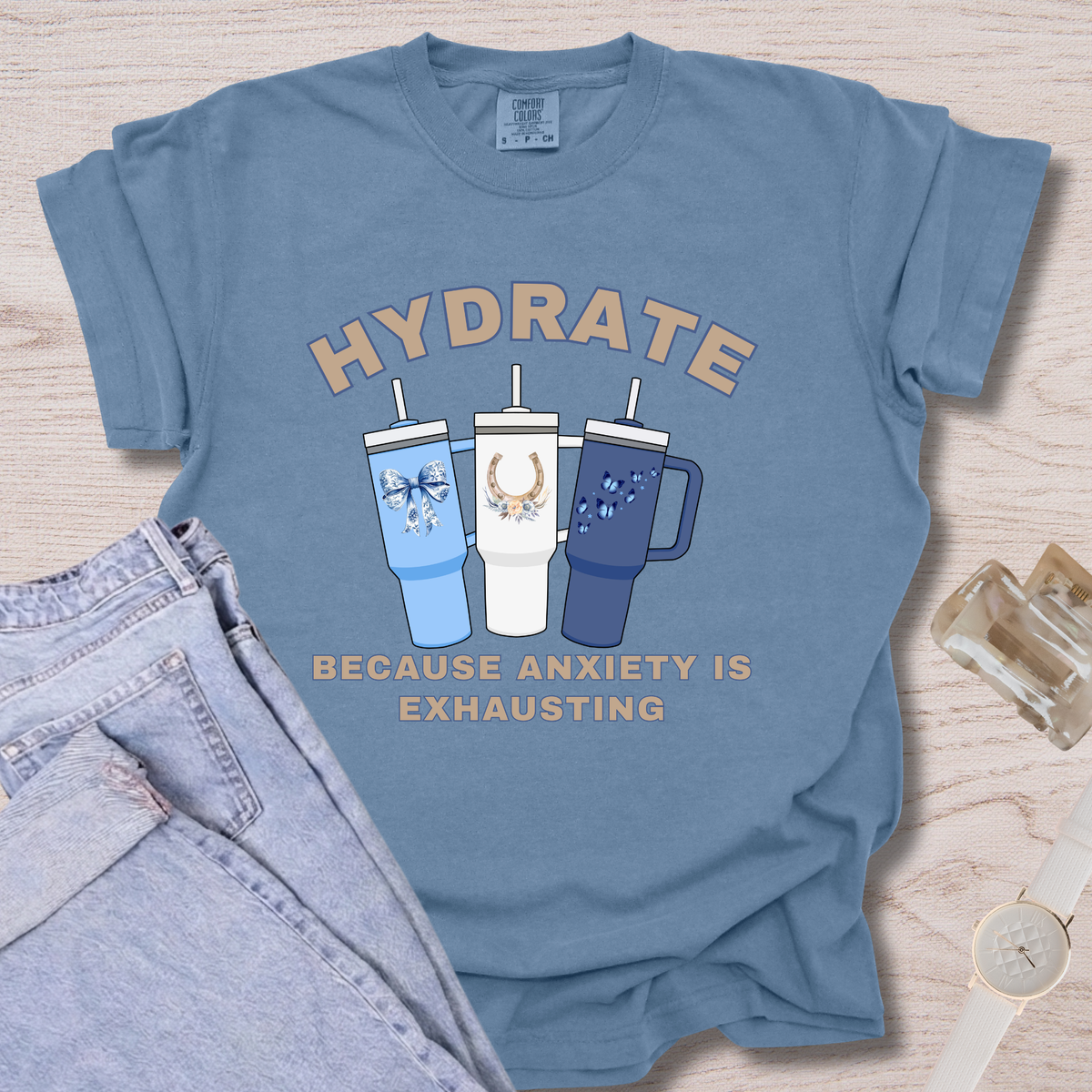 Hydrate Because Anxiety Is Exhausting T-shirt