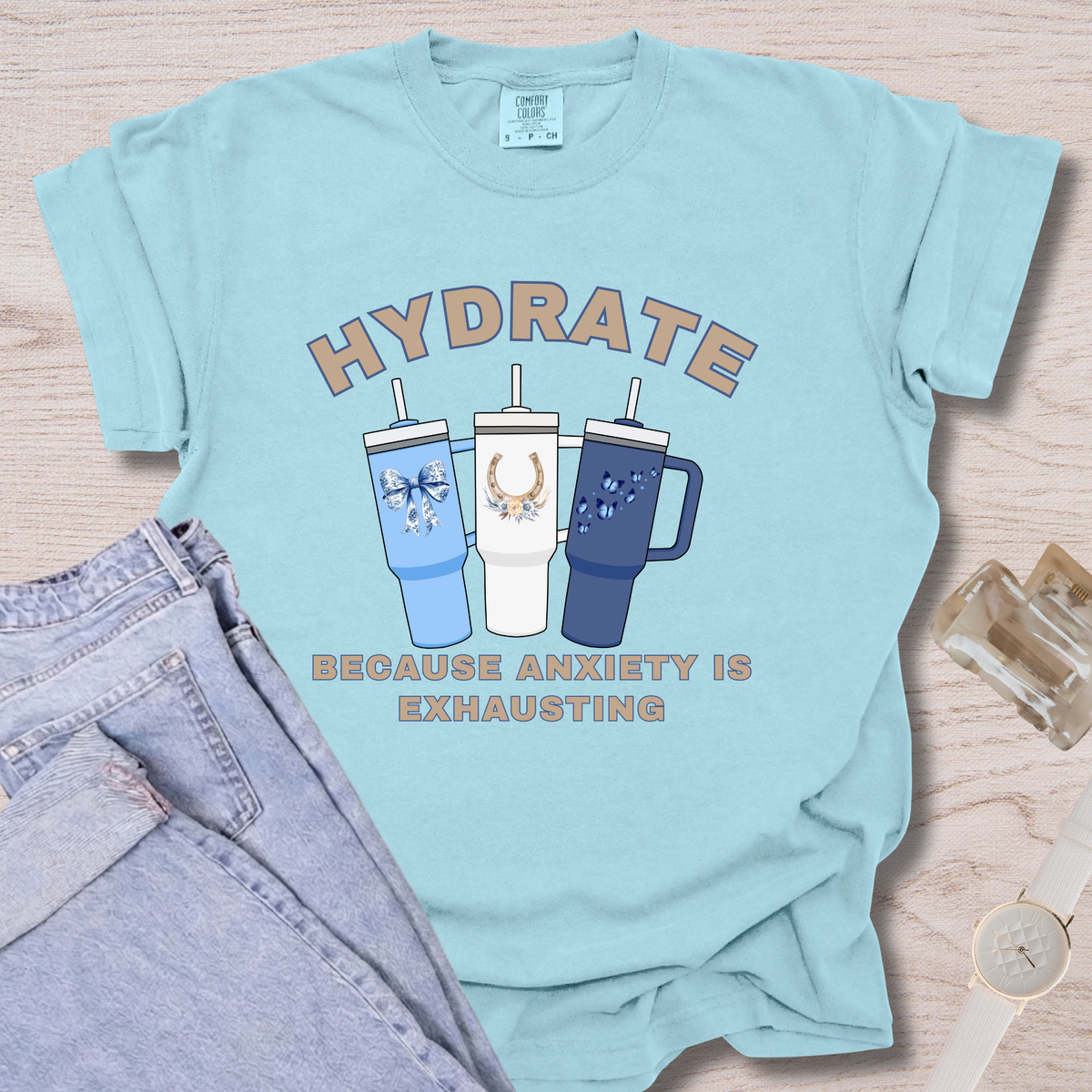 Hydrate Because Anxiety Is Exhausting T-shirt