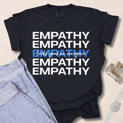 Empathy Looks Good On Everyone T-shirt
