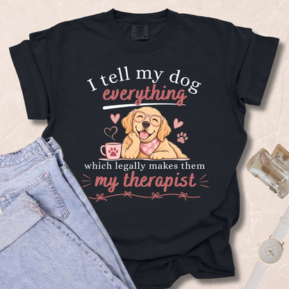 I Tell My Dog Everything T-shirt