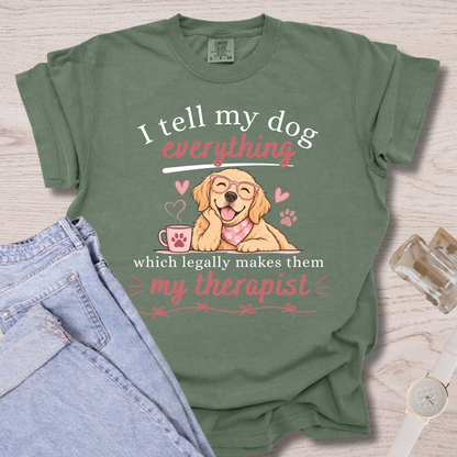 I Tell My Dog Everything T-shirt