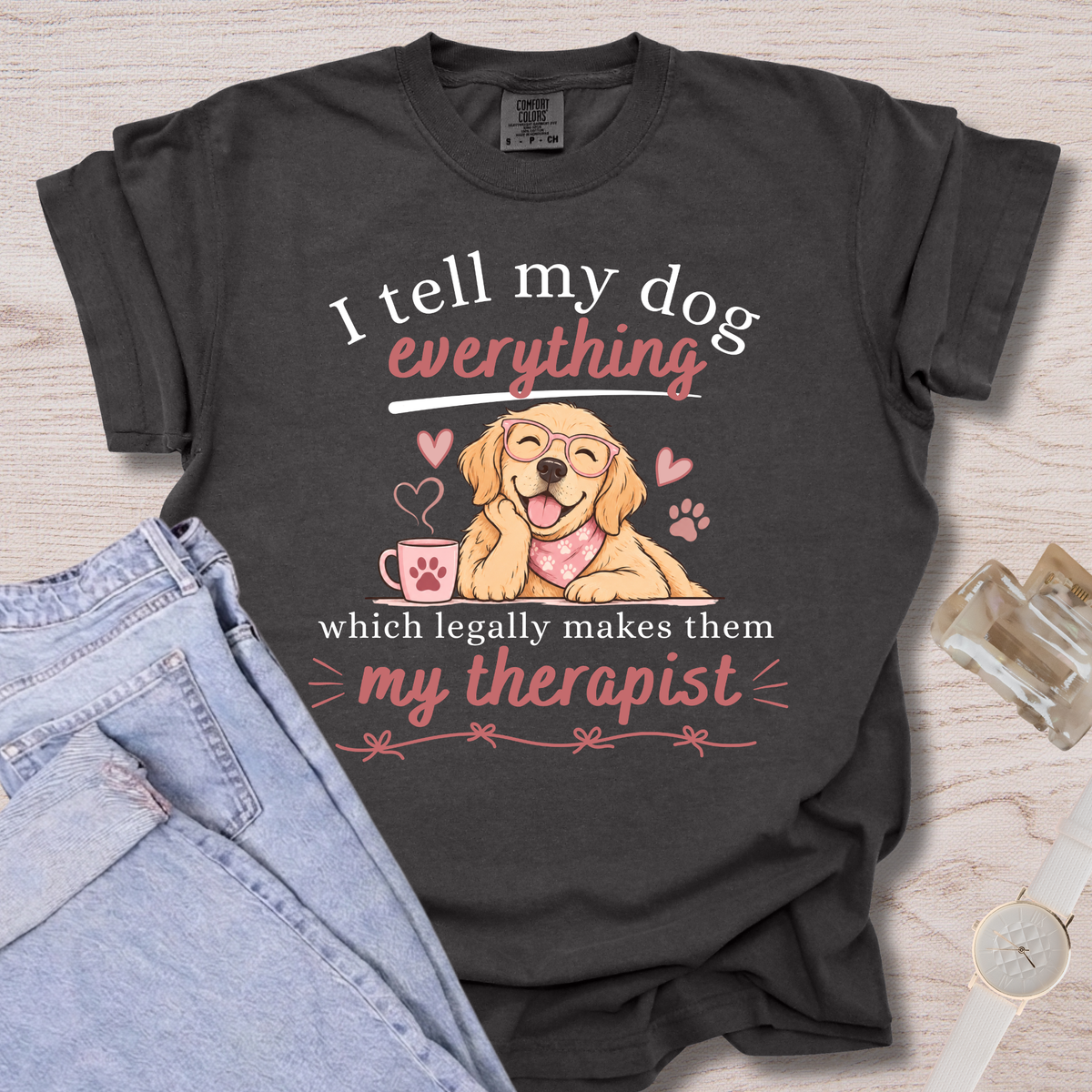 I Tell My Dog Everything T-shirt