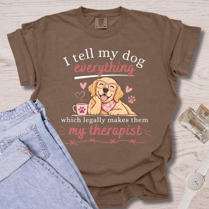 I Tell My Dog Everything T-shirt