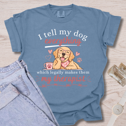 I Tell My Dog Everything T-shirt