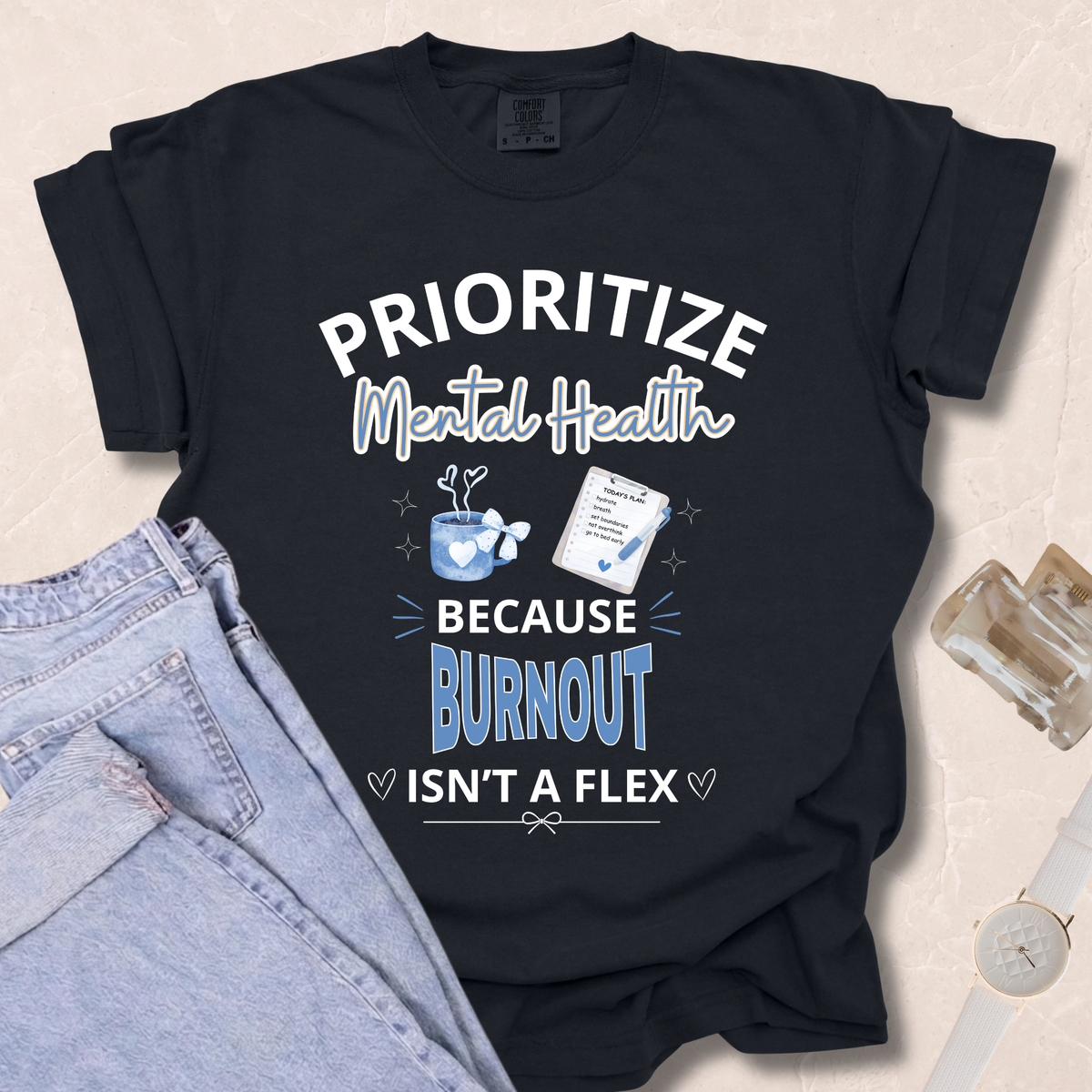 Prioritize Mental Health Because Burnout Isn't A Flex T-shirt