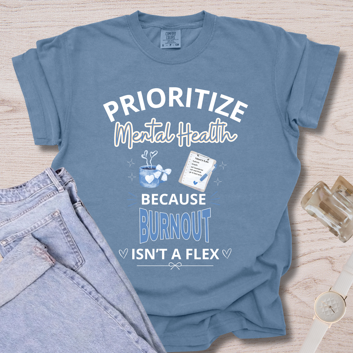 Prioritize Mental Health Because Burnout Isn't A Flex T-shirt