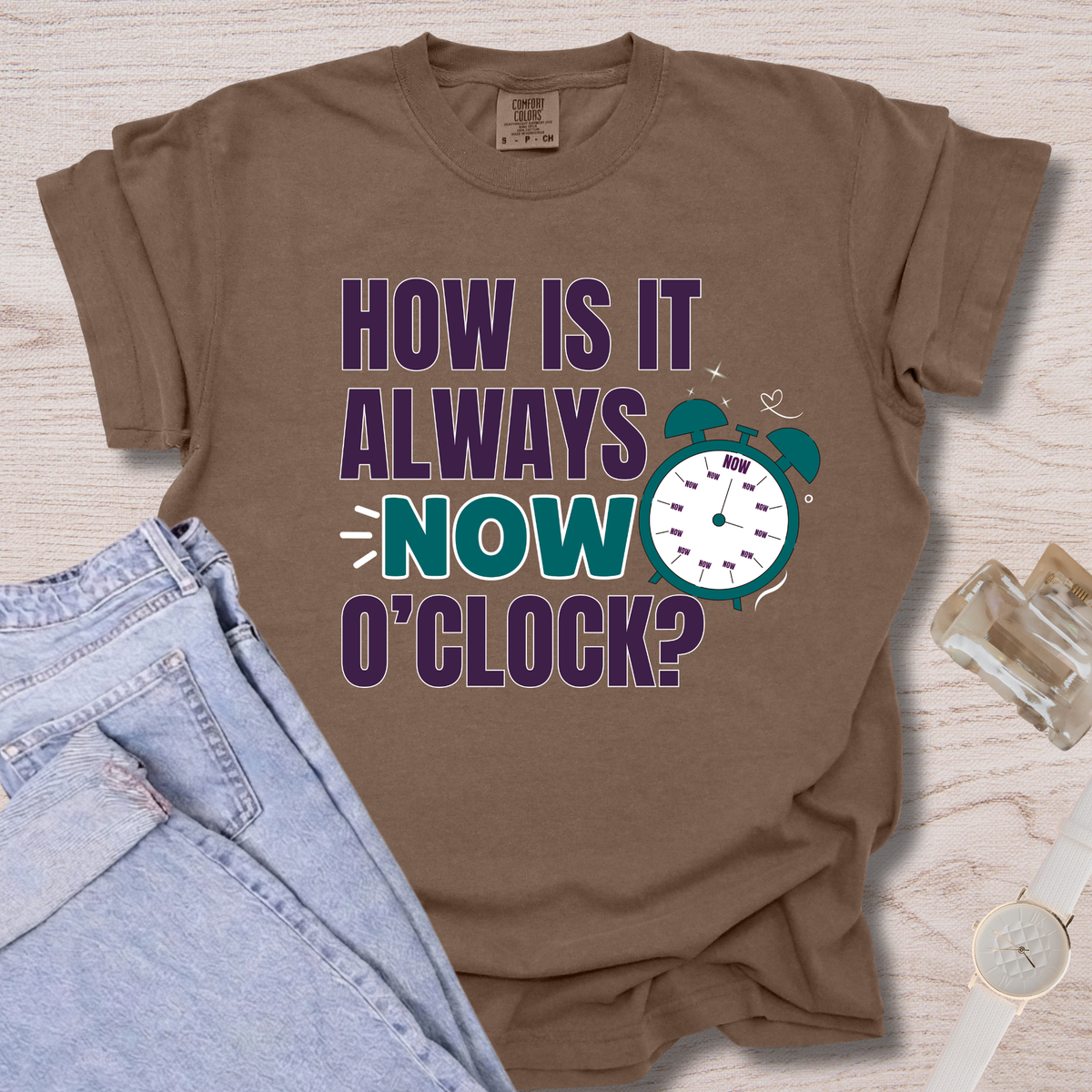 How Is It Always Now O'clock T-shirt