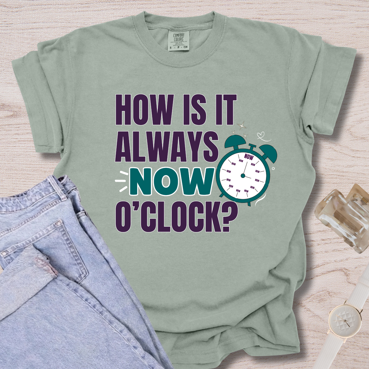 How Is It Always Now O'clock T-shirt