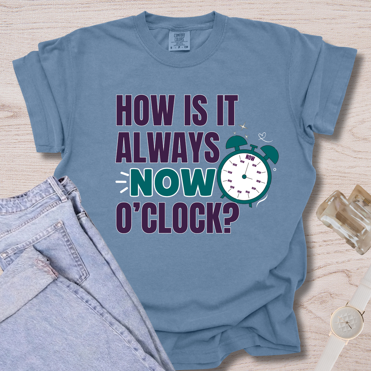 How Is It Always Now O'clock T-shirt