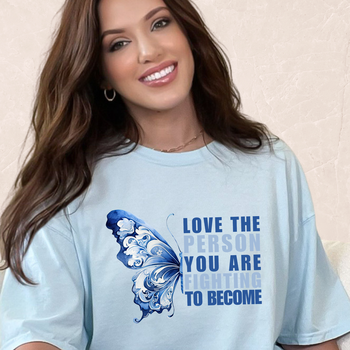 Love The Person You Are Fighting To Become T-shirt