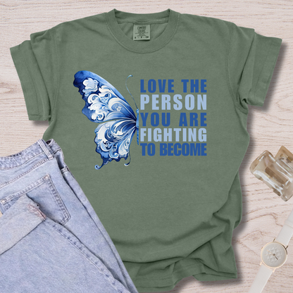 Love The Person You Are Fighting To Become T-shirt
