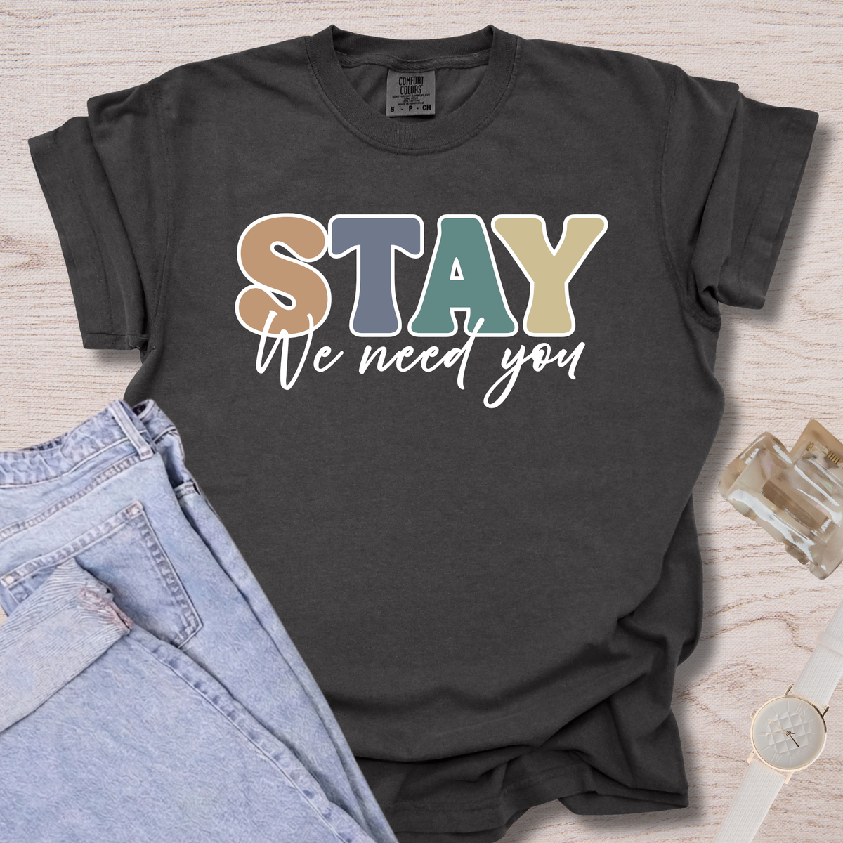 Stay We Need You T-shirt