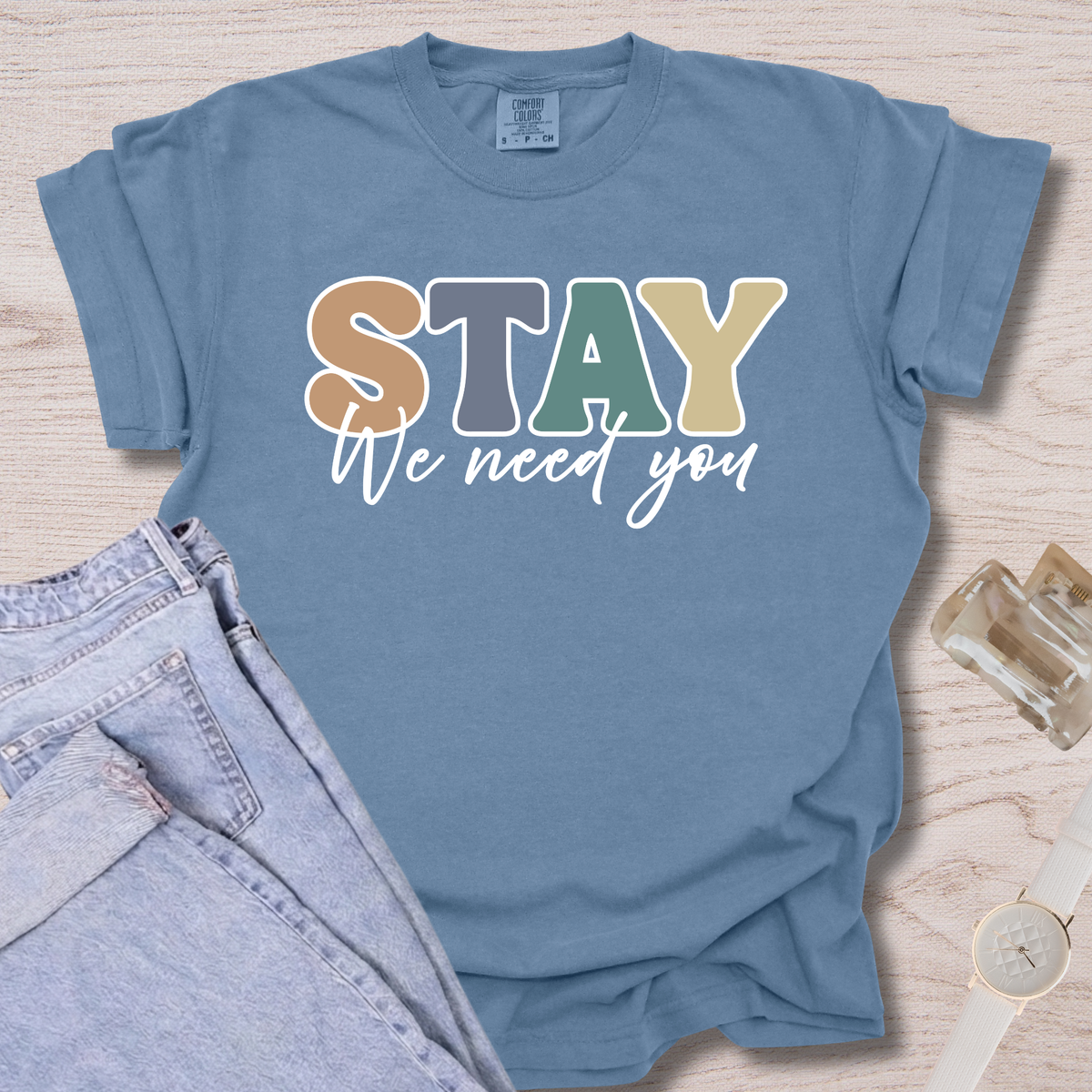 Stay We Need You T-shirt