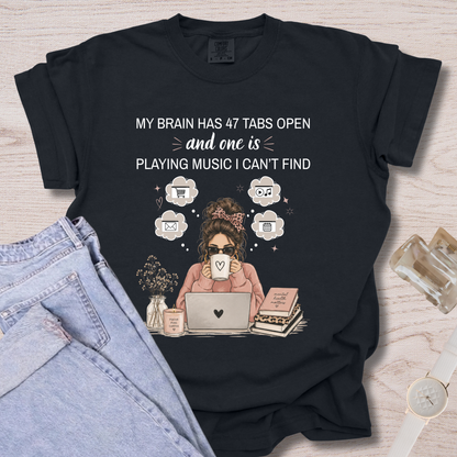 My Brain Has 47 Tabs Open T-shirt