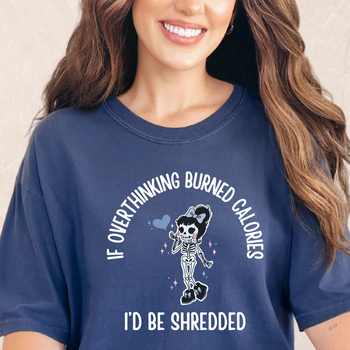 If Overthinking Burned Calories T-shirt