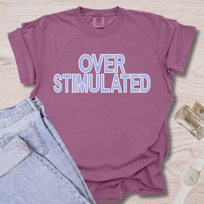 Overstimulated T-shirt