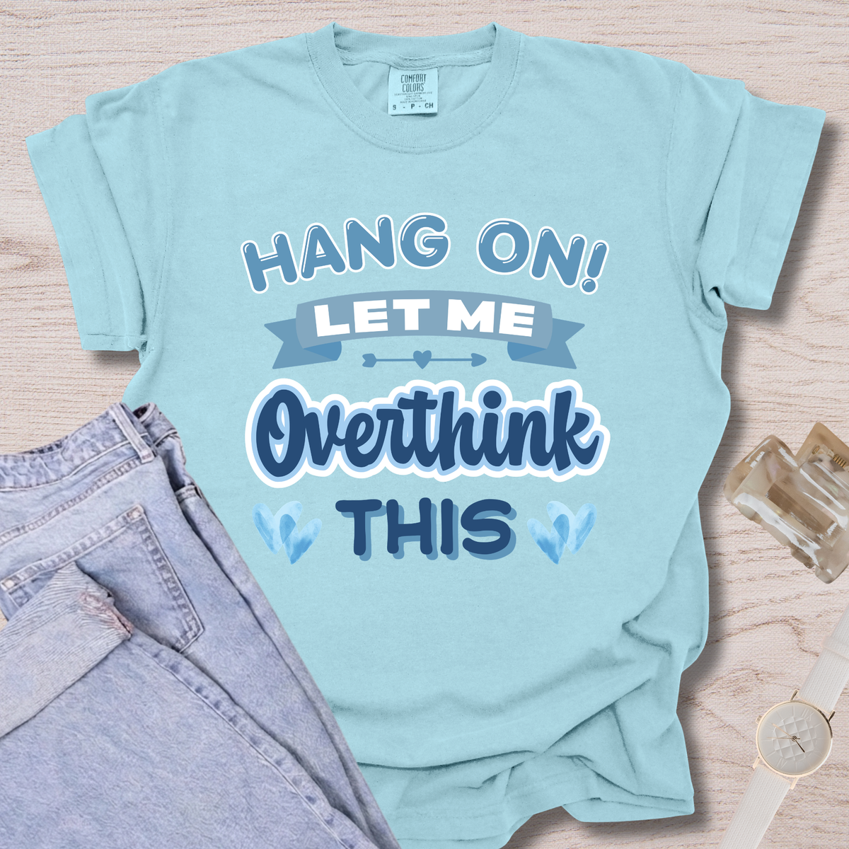 Hang On Let Me Overthink This T-shirt