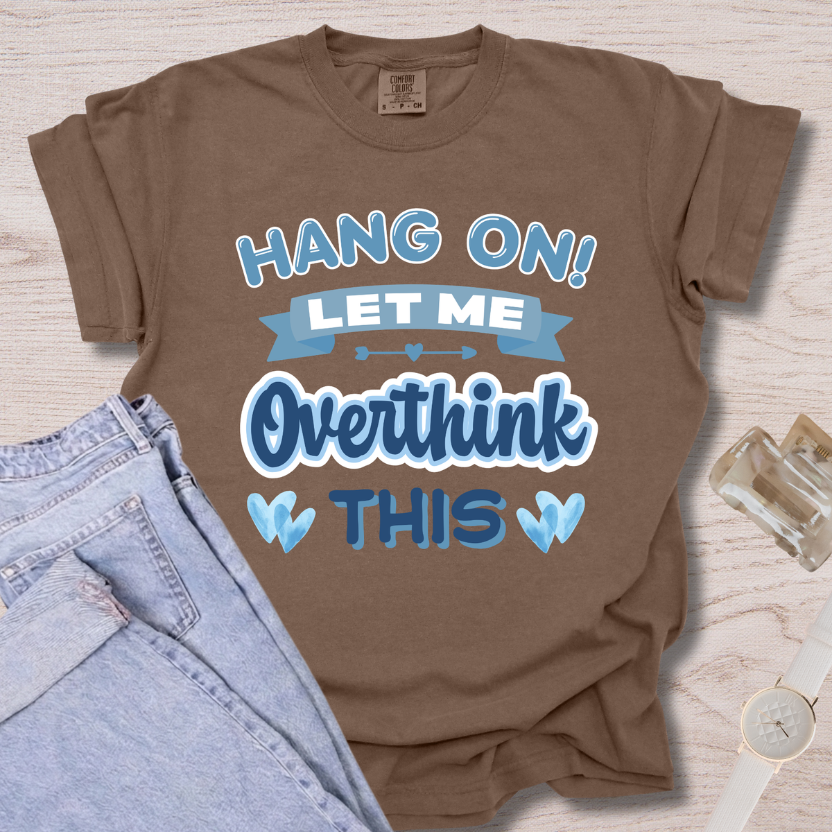Hang On Let Me Overthink This T-shirt
