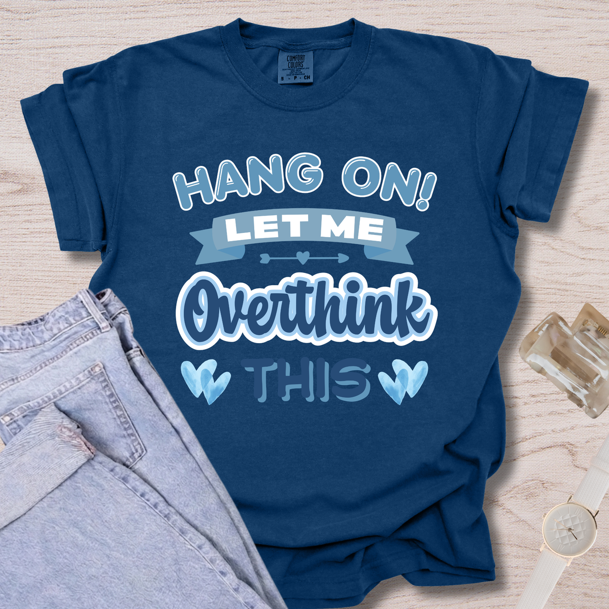 Hang On Let Me Overthink This T-shirt