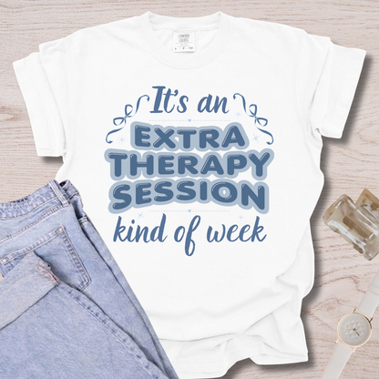 Extra Therapy Session Week T-shirt