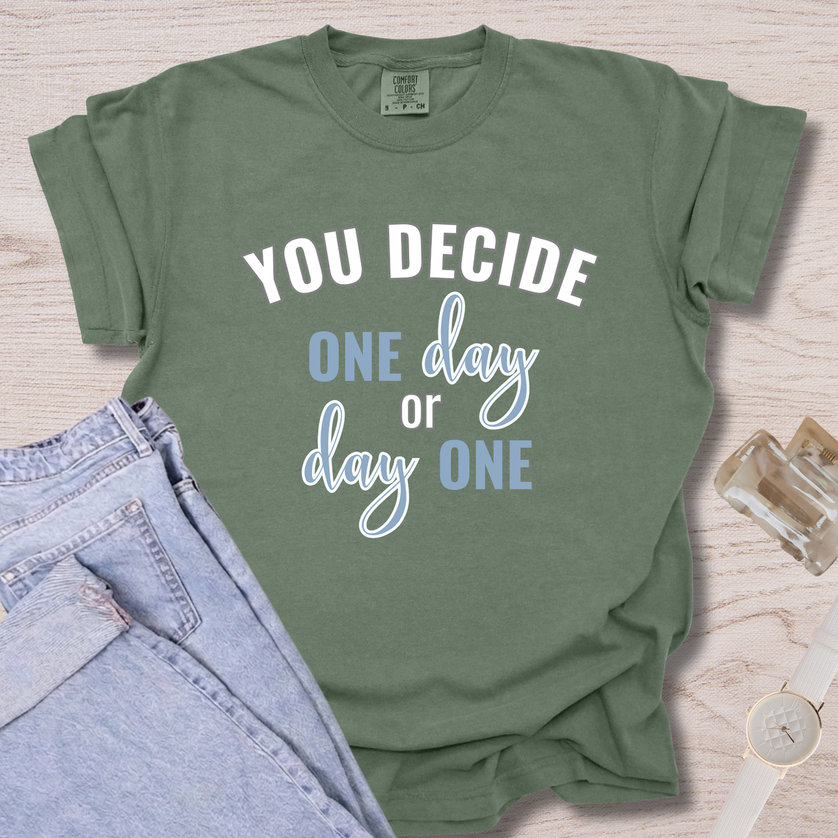You Decide One Day Or Day One T-shirt