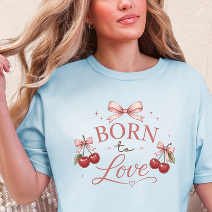 Born To Love T-shirt