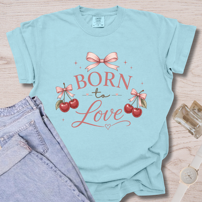 Born To Love T-shirt