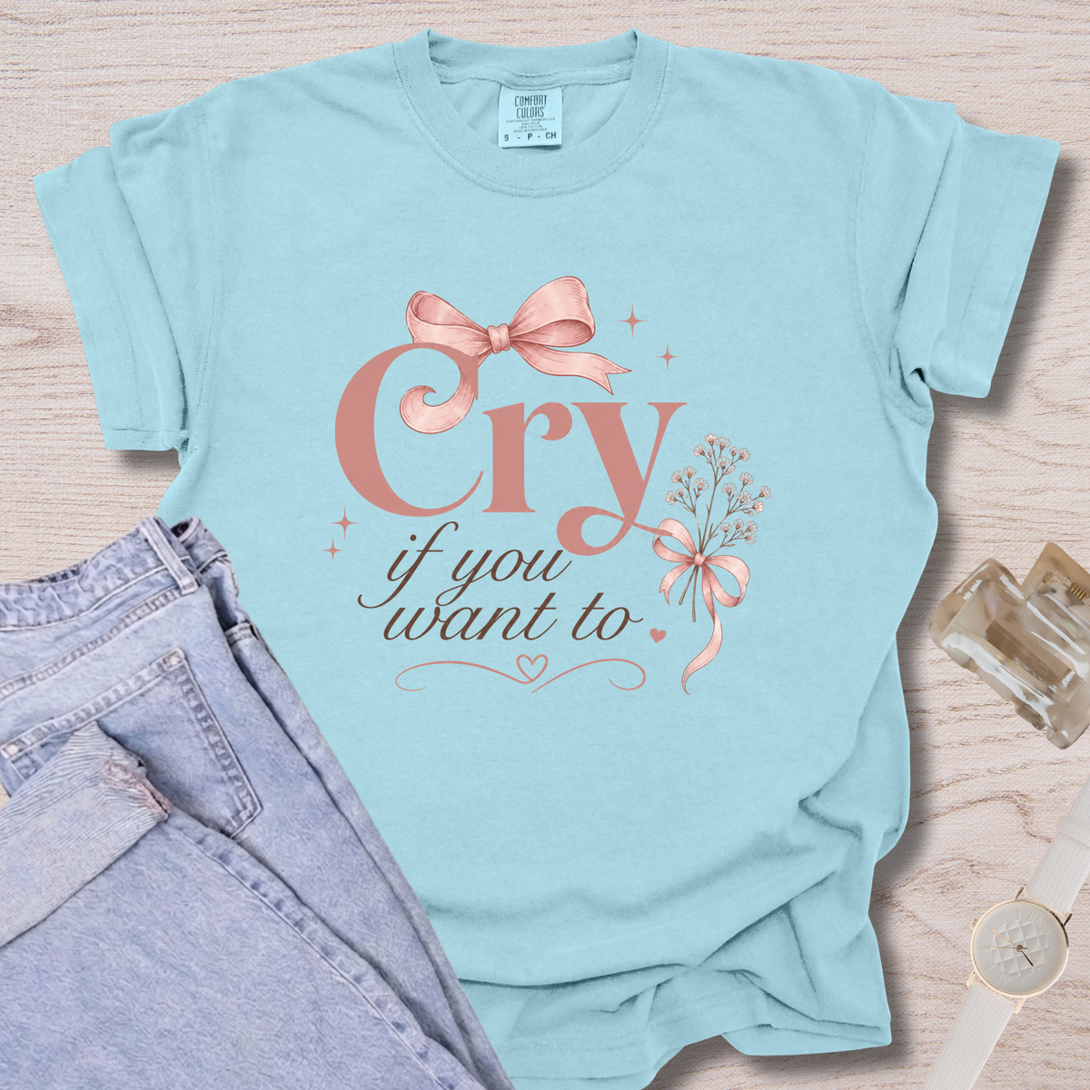 Cry If You Want To T-shirt