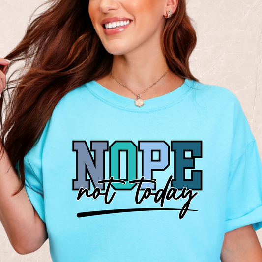 Nope Not Today T-shirt