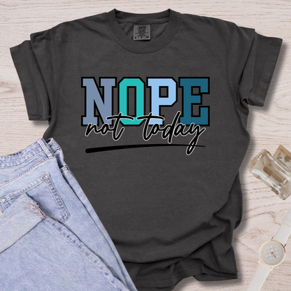 Nope Not Today T-shirt