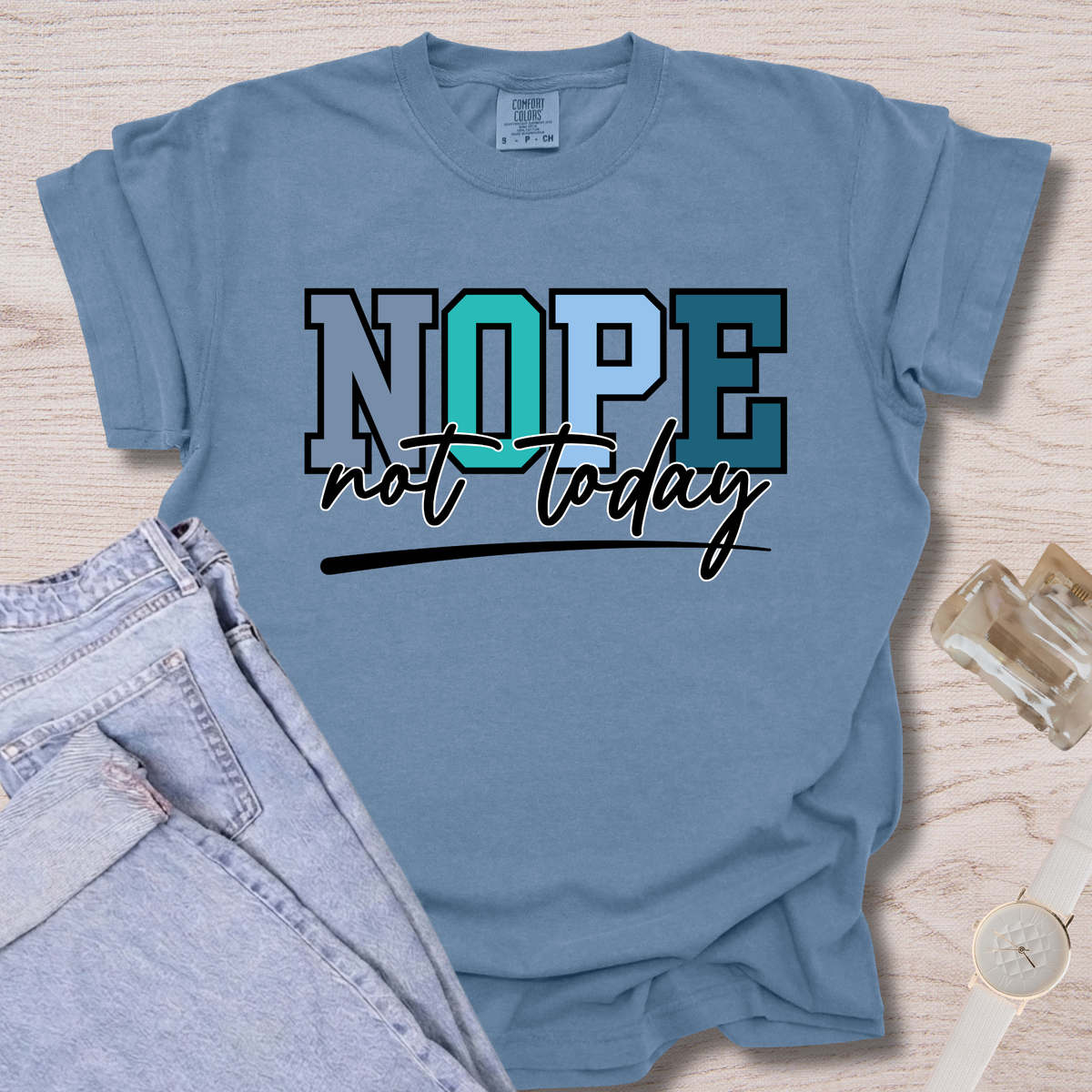 Nope Not Today T-shirt
