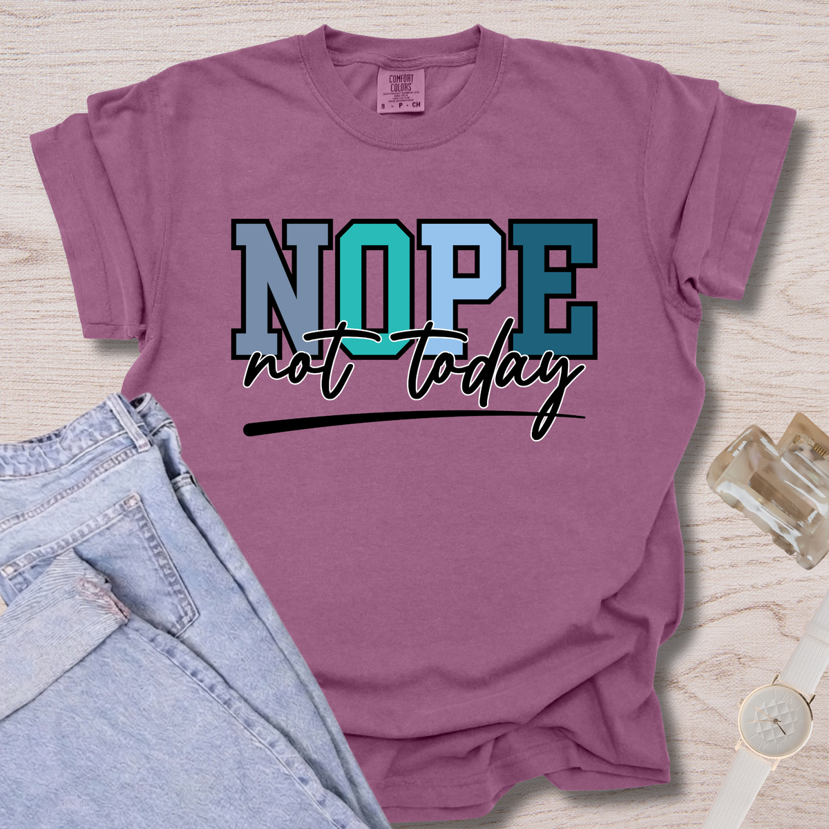 Nope Not Today T-shirt