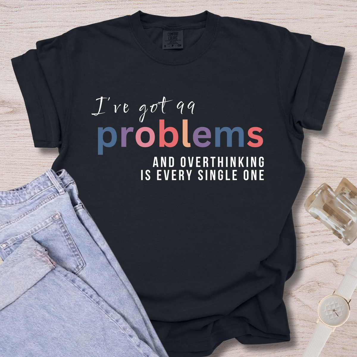 I've Got 99 Problems T-shirt