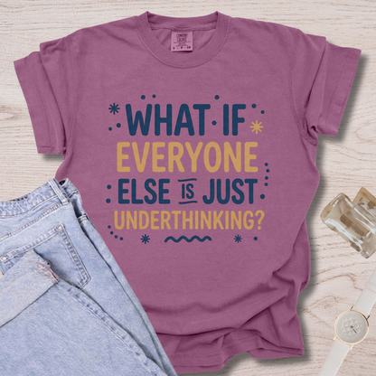 What If Everyone Else T-shirt