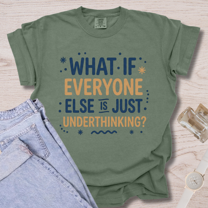 What If Everyone Else T-shirt