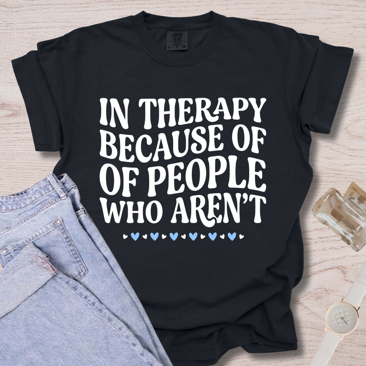 In Therapy Because T-shirt