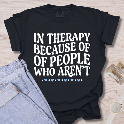 In Therapy Because T-shirt