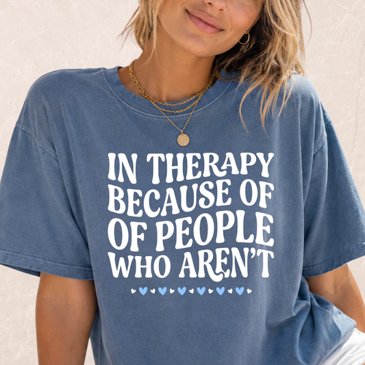 In Therapy Because T-shirt